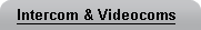 Intercom and Videocoms
